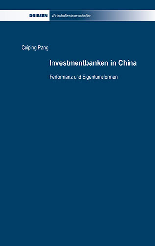 Cuiping Pang: Investmentbanken in China - Performanz und Eigentumsformen