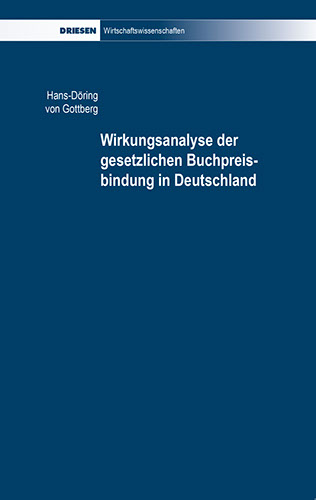 Hans-Döring von Gottberg: Wirkungsanalyse der gesetzlichen Buchpreisbindung in Deutschland