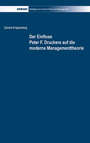 Sandra Knippenberg: Der Einfluss Peter F. Druckers auf die moderne Managementtheorie - Eine Analyse anhand ausgewählter Beispiele