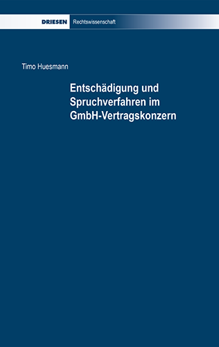 Timo Huesmann: Entschädigung und Spruchverfahren im GmbH-Vertragskonzern